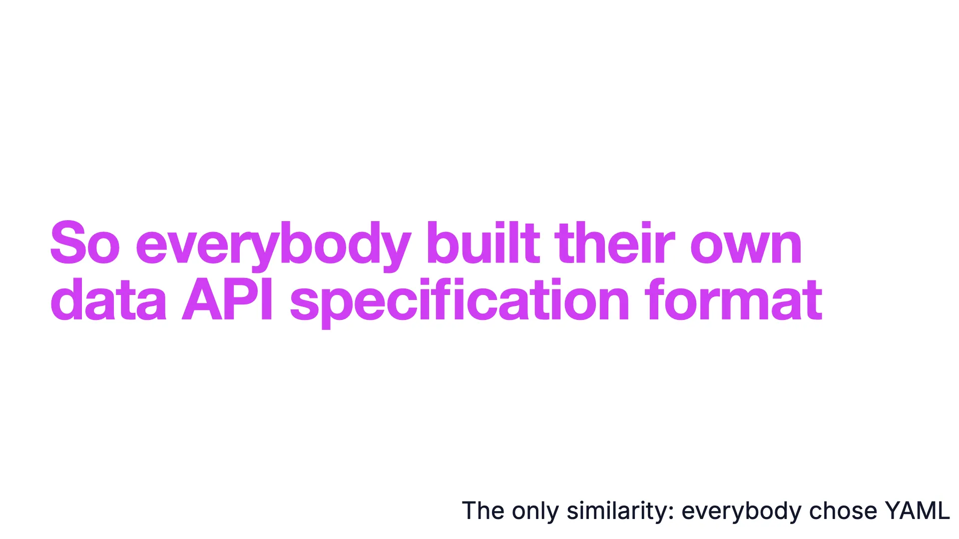 Slide 12: Everyone built their own format