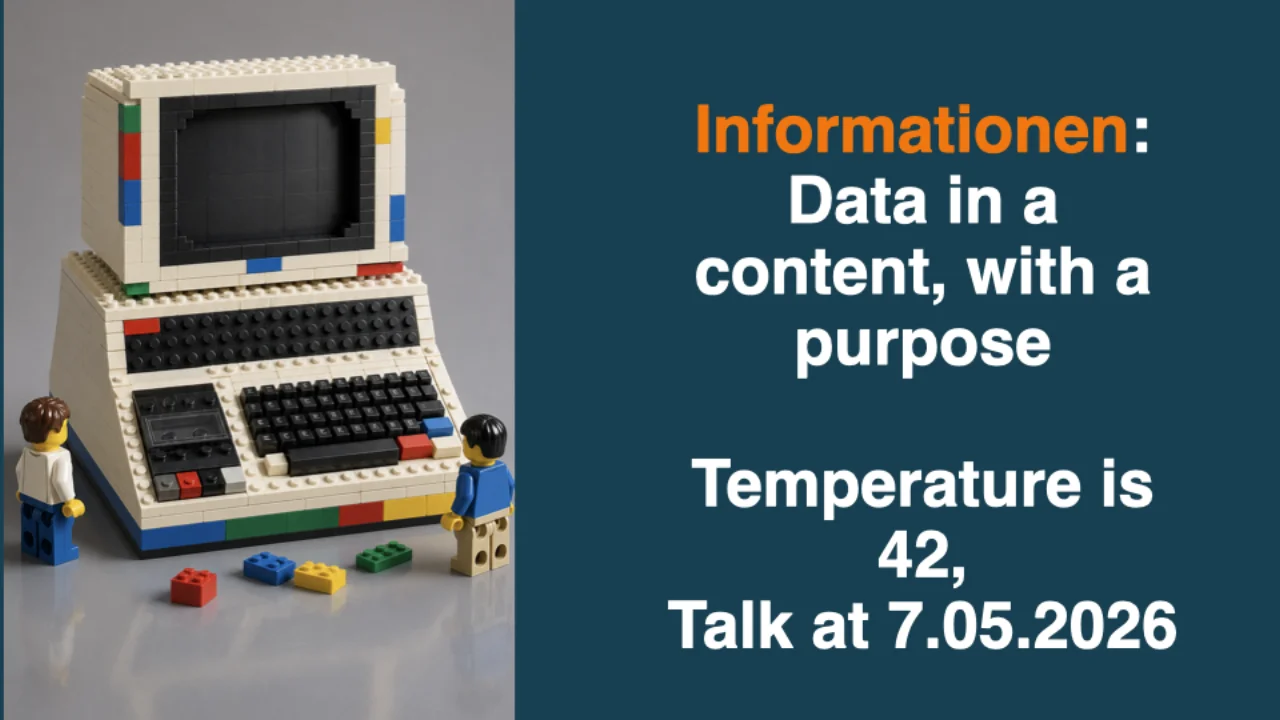 Information: data in context, with purpose. Temperature is 42. Talk on 2026-05-07.